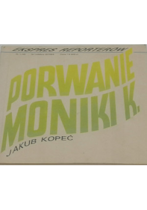 Porwanie Moniki K - Jakub Kopeć - książka  wyd. 1992