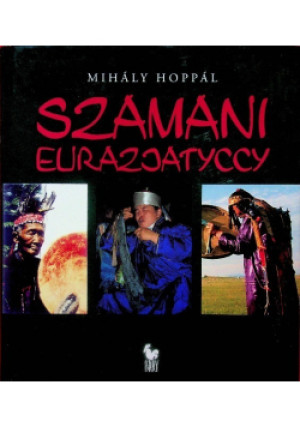 Szamani eurazjatyccy - Mihaly Hoppal - książka reportaż wyd. 2005