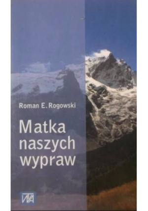 Matka naszych wypraw - Roman Rogowski - książka  wyd. 2001
