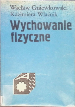 Wychowanie fizyczne - Wacław Gniewkowski - książka  wyd. 1985