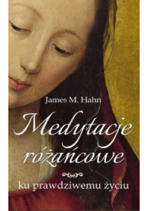 Medytacje różańcowe - James M. Hahn - książka  wyd. 2014