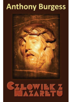 Człowiek z Nazaretu - Anthony Burgess - książka  wyd. 2007