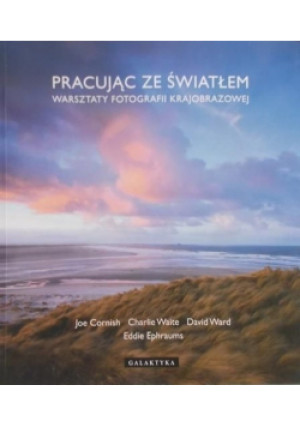 Pracując ze światłem - Joe Cornish - książka  wyd. 2009