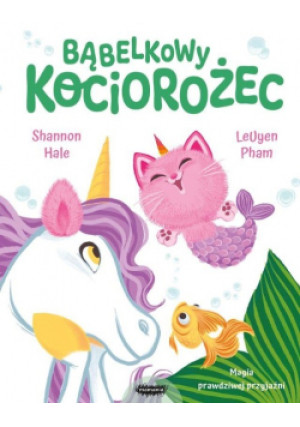 Bąbelkowy Kociorożec - Shannon Hale - książka  wyd. 2024