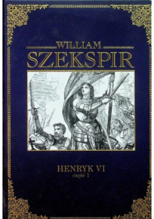 Henryk VI Część 1 - William Szekspir - książka  wyd. 2017