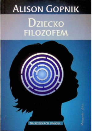 Dziecko filozofem - Alison Gopnik - książka  wyd. 2010