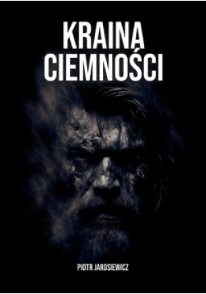 Kraina Ciemności - Piotr Jarosiewicz - książka  wyd. 2024