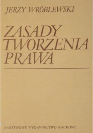 Zasady tworzenia prawa - Jerzy Wróblewski - książka  wyd. 1989
