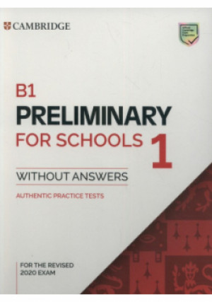 B1 Preliminary for Schools 1 for the Revised 2020 Exam Authentic Practice Tests - książka  wyd. 2021
