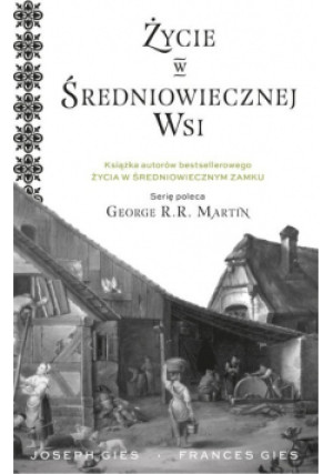 Życie w średniowiecznej wsi - Joseph Gies, Frances Gies - książka historyczna wyd. 2018