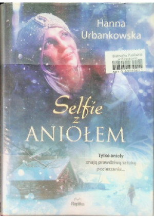 Selfie z aniołem - Hanna Urbankowska - książka  wyd. 2021