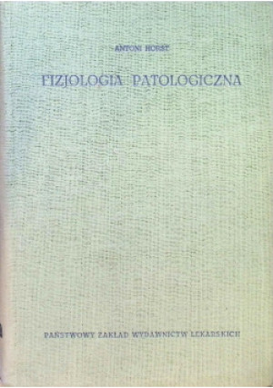 Fizjologia Patologiczna - A Horst - książka  wyd. 1963