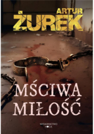 Mściwa miłość - Artur Żurek - książka  wyd. 2024
