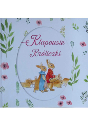 Klapousie Króliczki - Beatrix Potter - książka  wyd. 2017