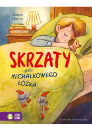 Skrzaty spod Michałkowego łóżka - Marcin Mortka - książka  wyd. 2020