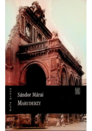 Maruderzy - Sandor Marai - książka  wyd. 2013