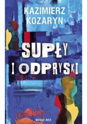 Supły i odpryski - Kazimierz Kozaryn - książka  wyd. 2024