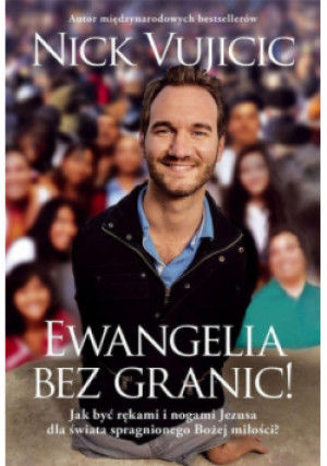 Ewangelia bez granic! - Nick Vujicic - książka  wyd. 2018