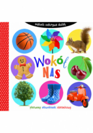 Maluch odkrywa świat. Wokół nas - książka  wyd. 2017