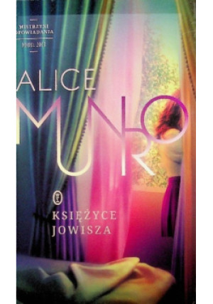 Księżyce Jowisza - Alice Munro - książka  wyd. 2014