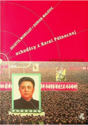 Uchodźcy z Korei Północnej - Dorian Malovic, Juliette Morillot - książka historyczna wyd. 2008