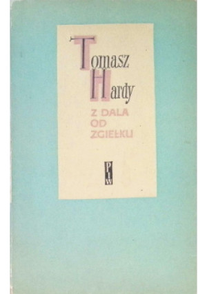 Z dala od zgiełku tłumu - Tomasz Hardy - książka  wyd. 1957