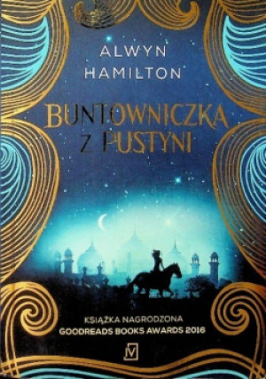 Buntowniczka z pustyni - Alwyn Hamilton - książka  wyd. 2017