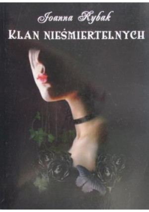 Klan Nieśmiertelnych - Joanna Rybak - książka fantasy wyd. 2009