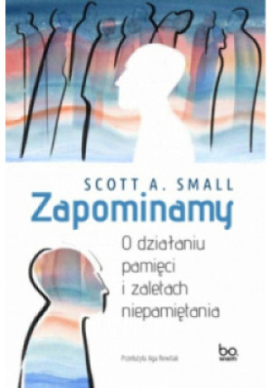 Zapominamy - Scott A. Small - książka  wyd. 2023