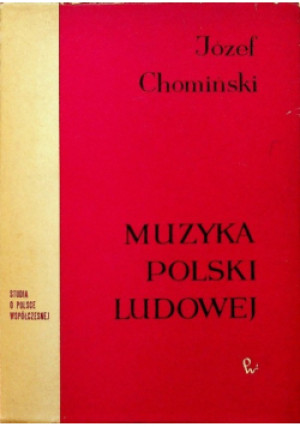 Muzyka Polski Ludowej - Józef Chomiński - książka  wyd. 1968
