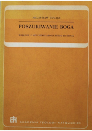 Poszukiwanie Boga - Mieczysław Gogacz - książka  wyd. 1976