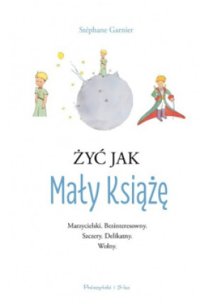 Żyć jak Mały Książę - Stephane Garnier - książka  wyd. 2022