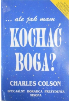 Ale jak mam kochać Boga - Charles Colson - książka  wyd. 1993