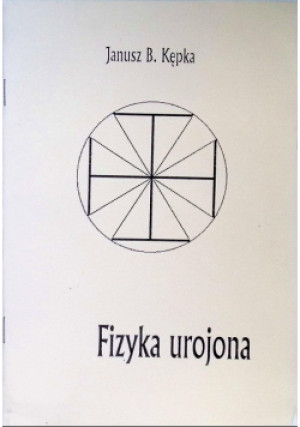 Fizyka urojona - Janusz B. Kępka - książka  wyd. 2001