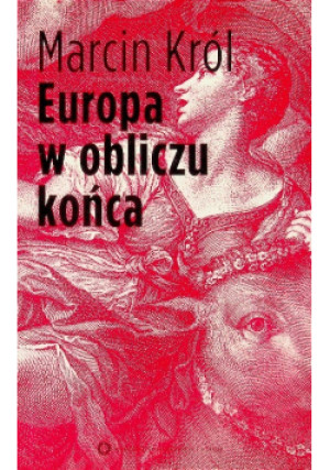 Europa w obliczu końca - Marcin Król - książka historyczna wyd. 2012
