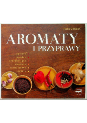 Aromaty i przyprawy - Hans Gerlach - książka  wyd. 2011