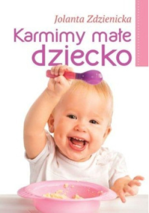 Karmimy małe dziecko - Jolanta Zdzienicka - książka  wyd. 2014