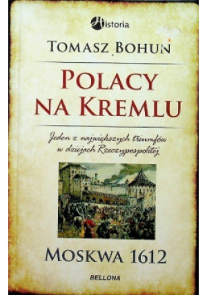 Polacy na Kremlu - Tomasz Bohun - książka historyczna wyd. 2013