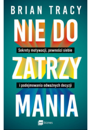 Nie do zatrzymania - Brian Tracy - książka  wyd. 2023