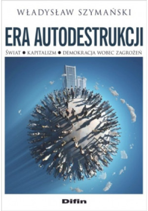 Era autodestrukcji - Władysław Szymański - książka  wyd. 2019
