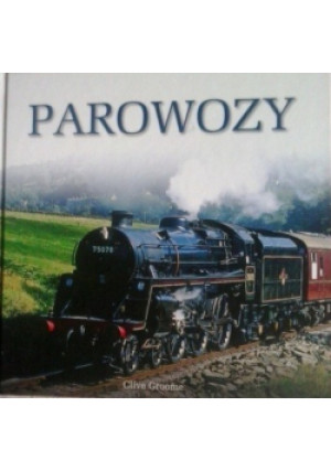 Parowozy - Clive Groome - książka  wyd. 2011