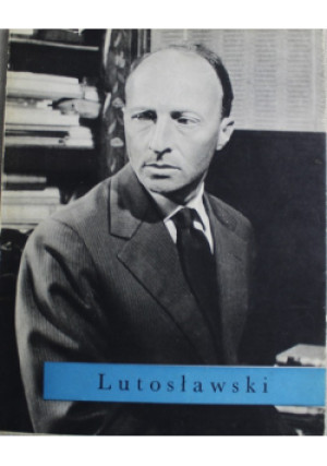 Lutosławski - Stefan Jarociński - książka historyczna wyd. 1967