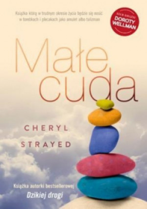 Małe cuda - Cheryl Strayed - książka  wyd. 2014