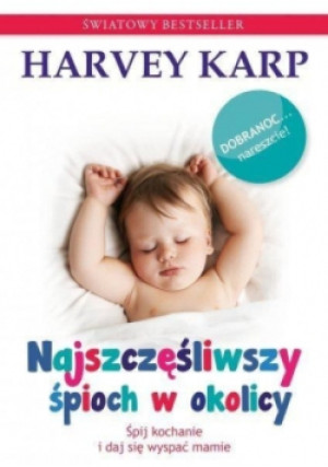 Najszczęśliwszy śpioch w okolicy - Harvey Karp - książka  wyd. 2014