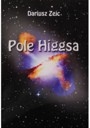 Pole Higgsa - Dariusz Zejc - książka  wyd. 2011