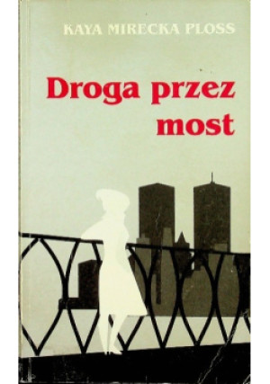 Droga przez most - Kaya Mirecka Ploss - książka  wyd. 2004