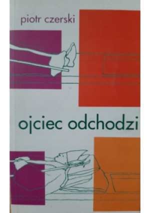 Ojciec odchodzi - Piotr Czerski - książka  wyd. 2006