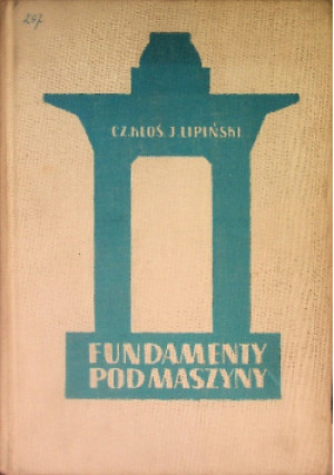 Fundamenty pod maszyny - Czesław Kłoś, Janusz Lipiński - książka  wyd. 1959