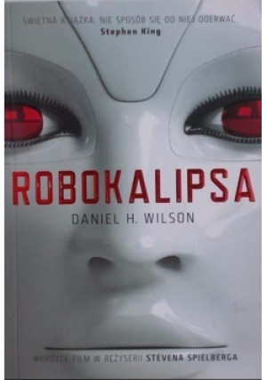Robokalipsa - Daniel H. Wilson - książka  wyd. 2011