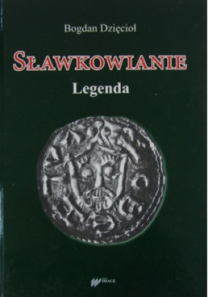Sławkowianie. Legenda - Bogdan Dzięcioł - książka historyczna wyd. 2005